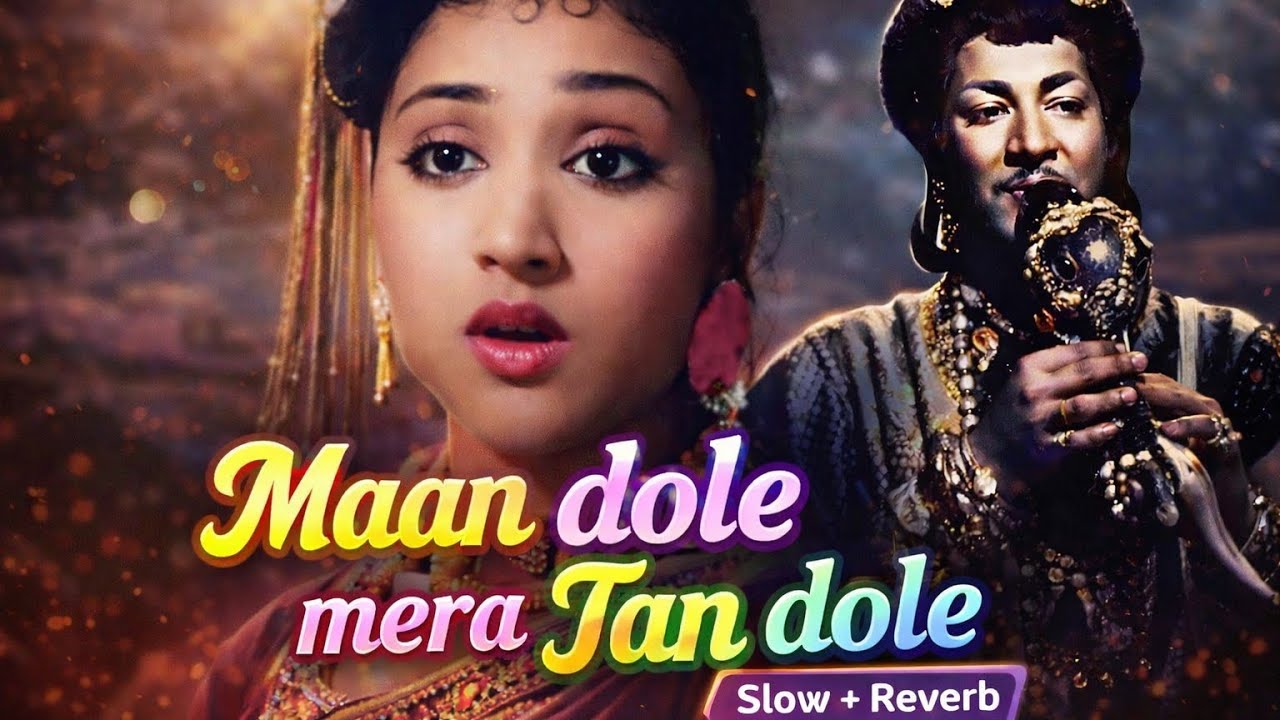 Maan Dole Mera Tan Dole (Slowed + Reverb) | Nostalgic Hindi Classic