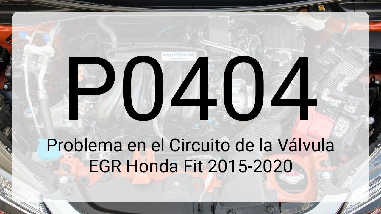 DTC P0404 Problema en el Circuito de la Válvula EGR Honda Fit 2015-2020