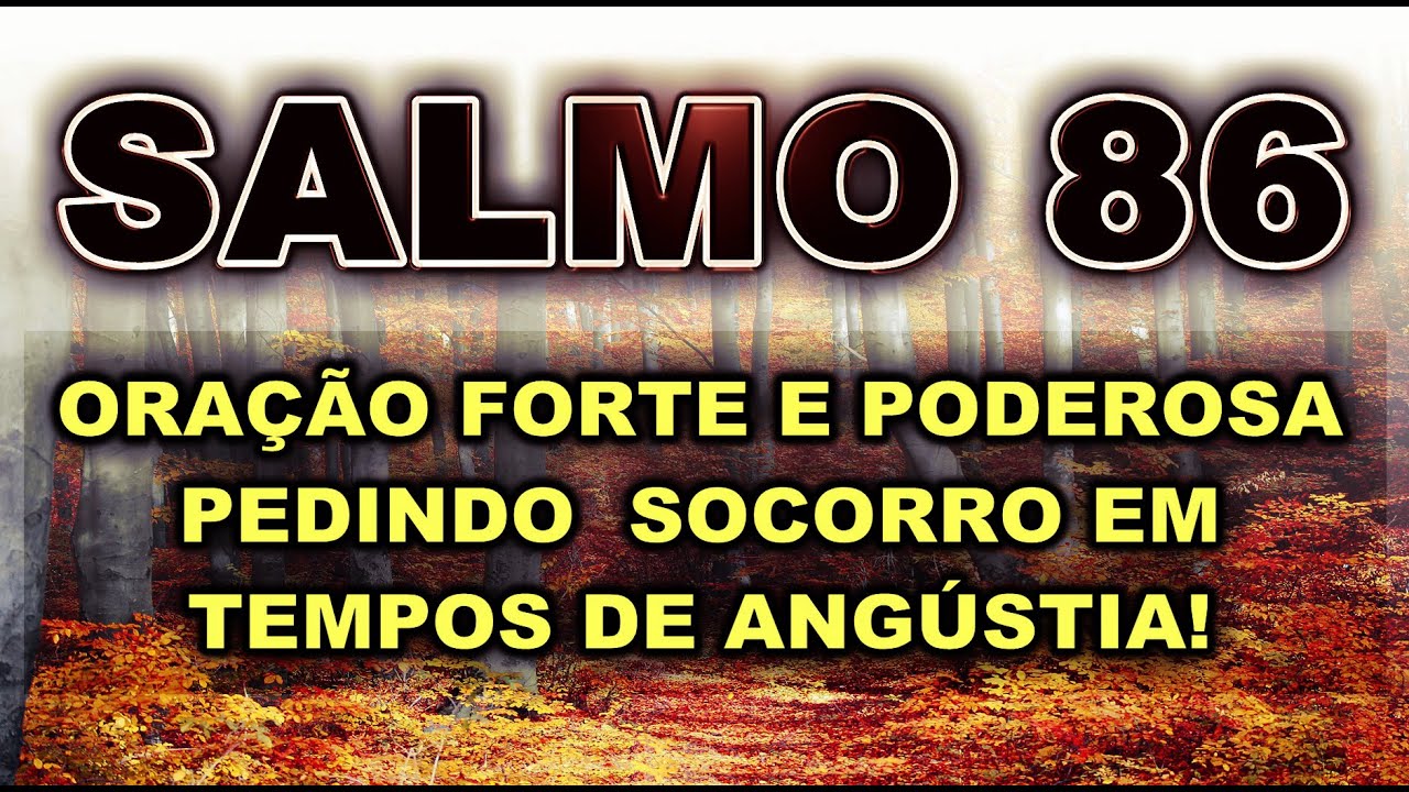 ((🔴)) SALMO 86 ORAÇÃO FORTE E PODEROSA PEDINDO SOCORRO EM TEMPOS DE ANGÚSTIA