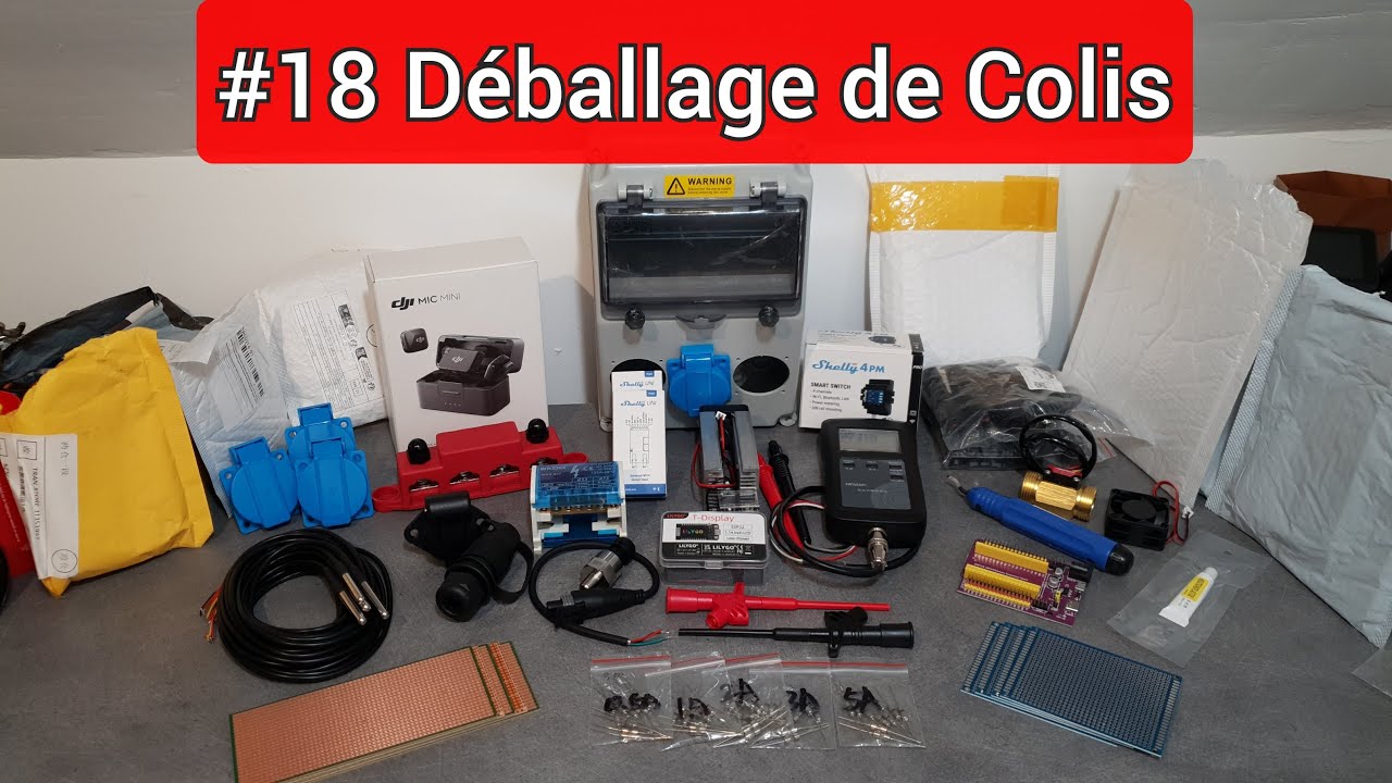 #18 Déballage de Colis: Electronique, Outillages, ESP32, Shelly, DJI mic,...