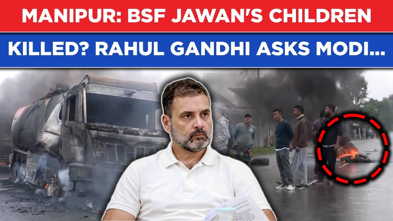 Manipur: BSF Jawan's Kids Killed In Moirang Bombing? Rahul Gandhi Demands This From Indian PM Modi