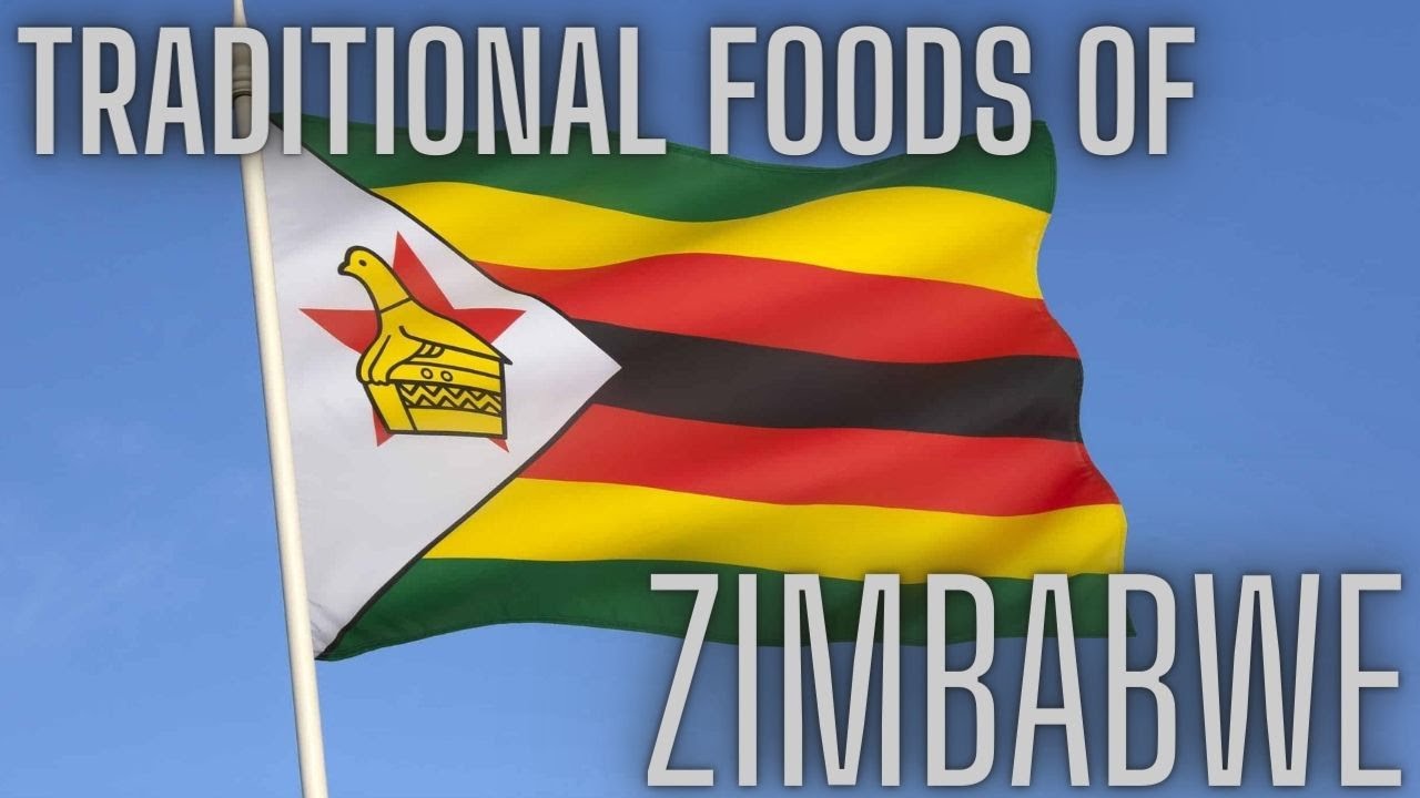 TRADITIONAL FOODS OF ZIMBABWE | ZIMBABWEAN FOODS