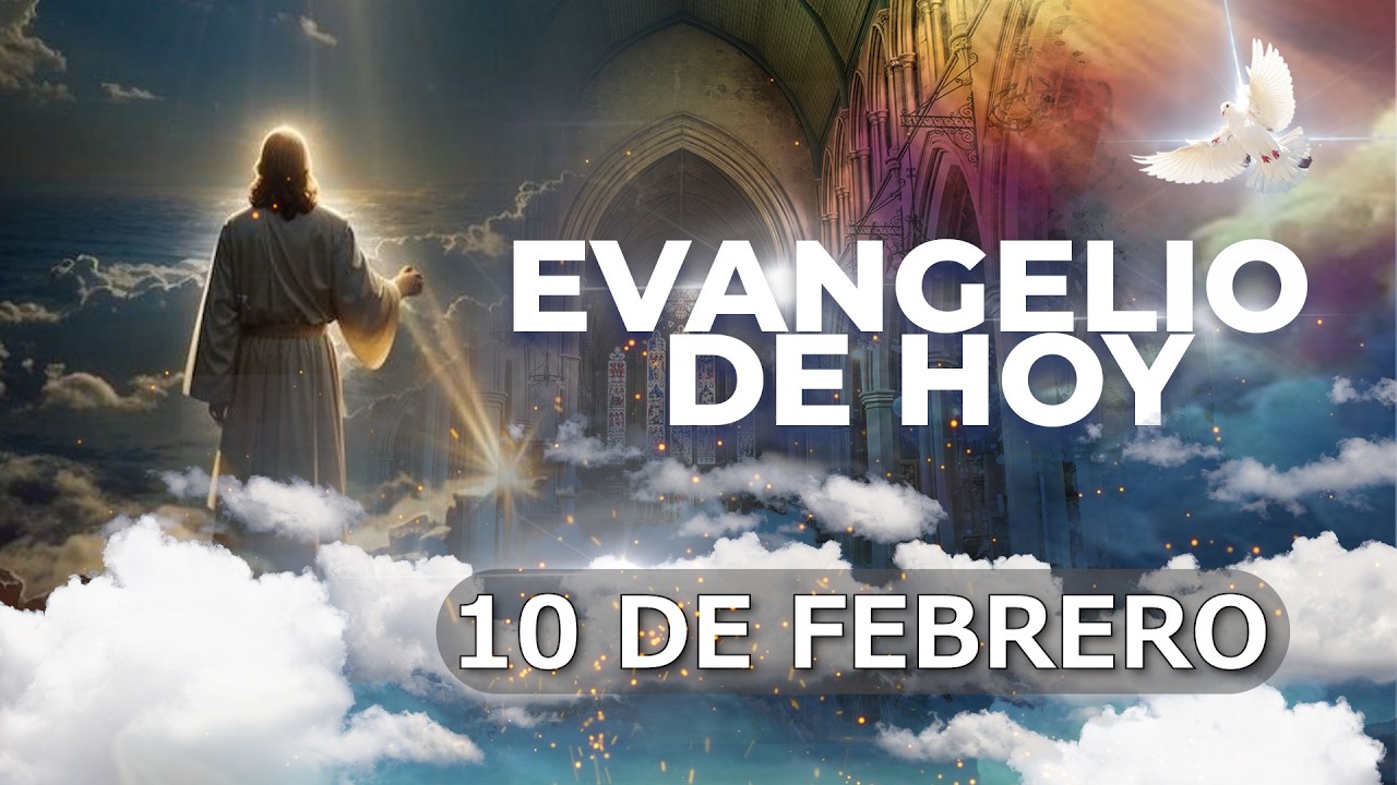 Evangelio De Hoy MÁRTES 10 FEBRERO 2026