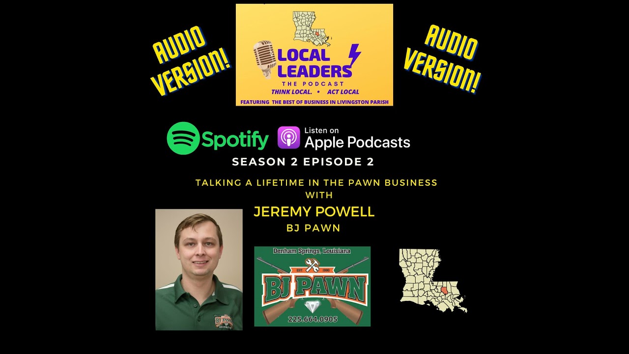 Local Leaders E2 S2 BJ Pawn's Jeremy Powell discussing a lifetime in the Pawn Shop Business !