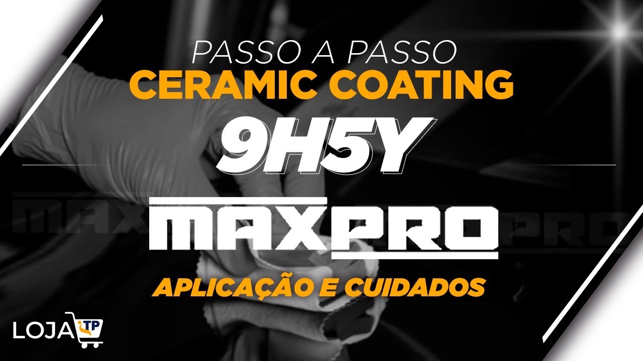 Lançamento CERAMIC COATING 9H5Y da Max Pro | SAIBA O PASSO A PASSO da sua APLICAÇÃO e CUIDADOS