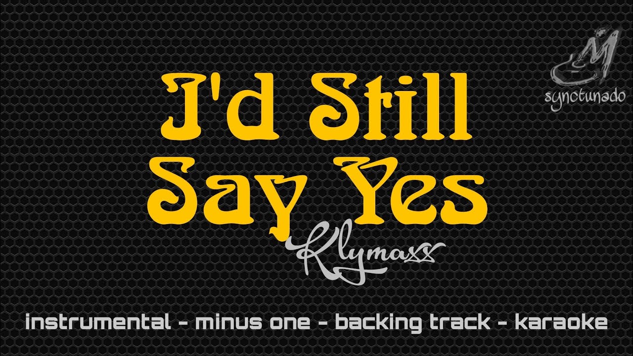 I'D STILL SAY YES [ KLYMAXX ] INSTRUMENTAL | MINUS ONE