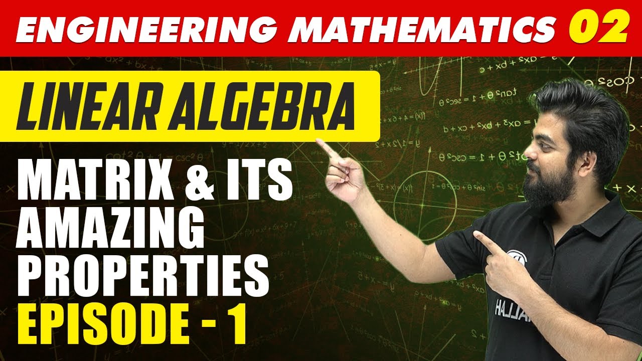 Engineering Mathematics 02 | Linear Algebra: Matrix & Its Amazing Properties - 1 | GATE All Branches