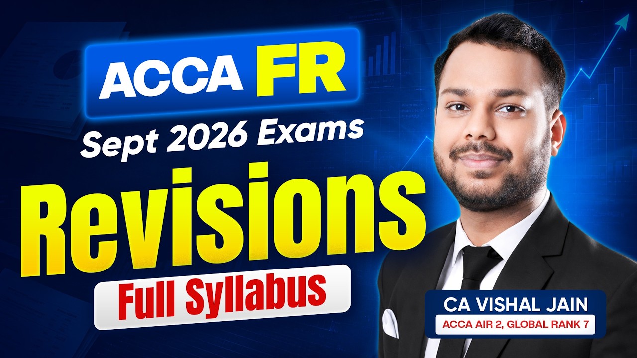 FR Revisions - Full Syllabus | ACCA September 2026 | CA Vishal Jain AIR 2, Global Rank 7