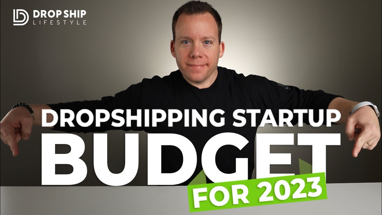 Realistic Dropshipping Startup Budget For 2023