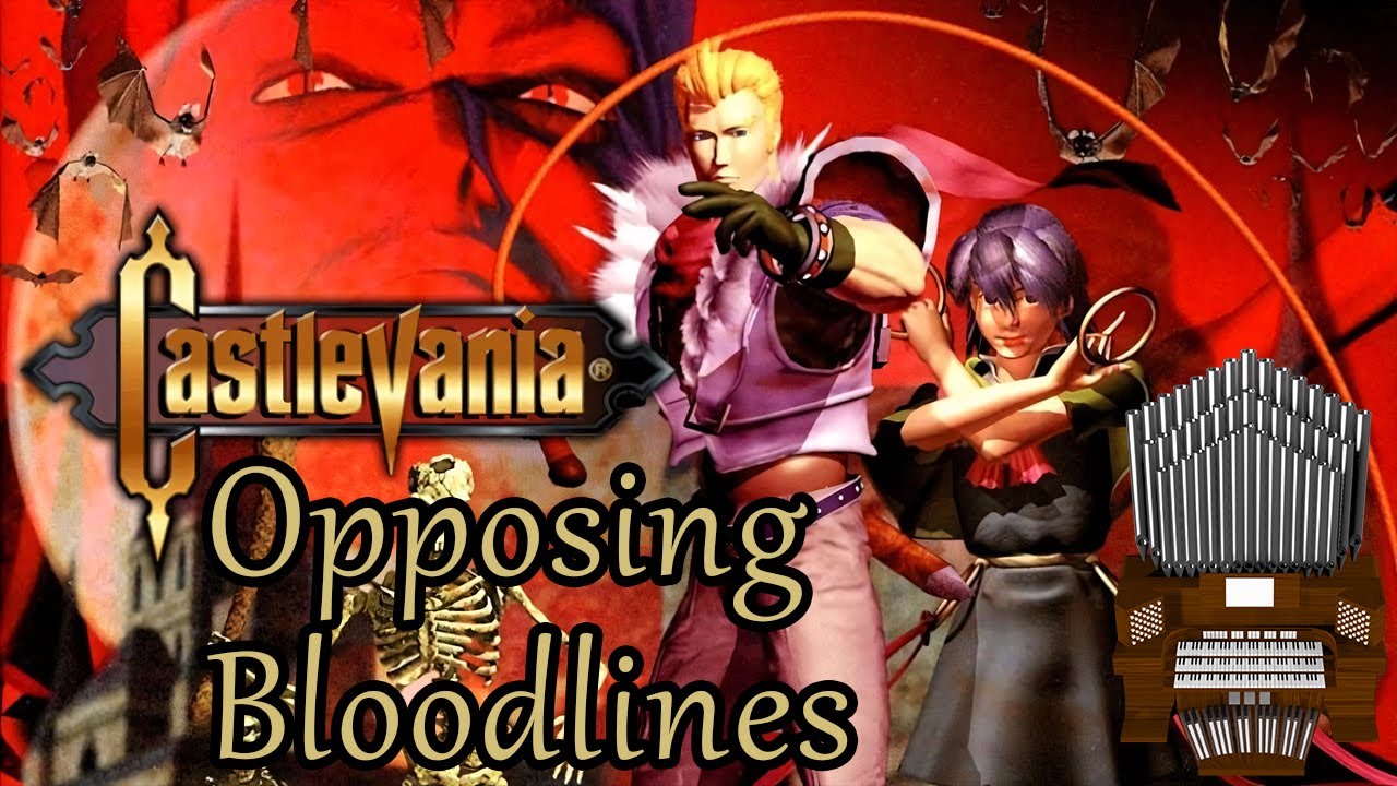 Opposing Bloodlines (Castlevania 64) Organ Cover