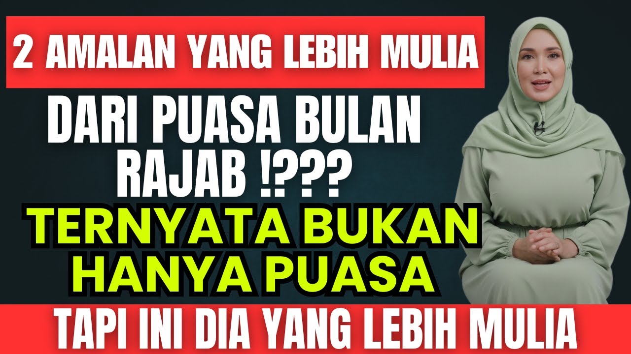 2 AMALAN YANG LEBIH MULIA DARI PUASA RAJAB‼️ Jangan Tinggalkan Selama Bulan Rajab