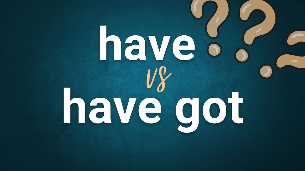 Have/have got қазақша ережесі