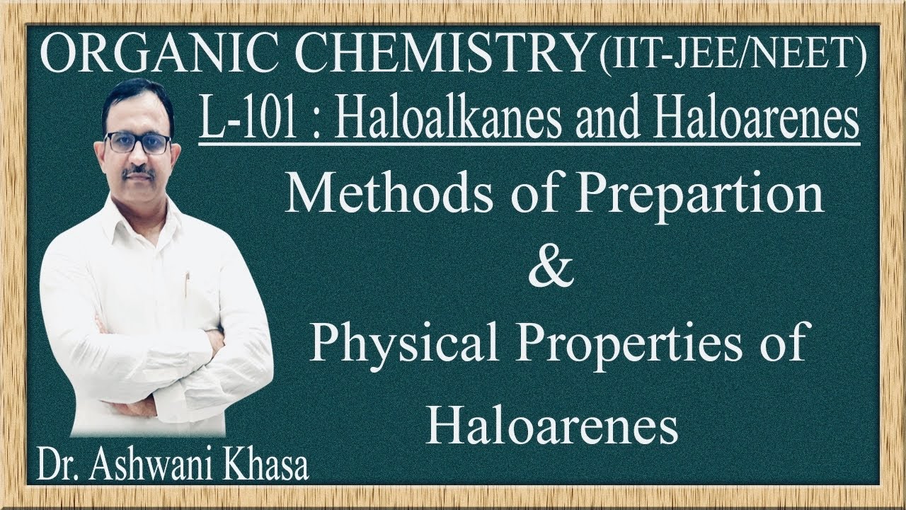 Methods of Preparation & Physical Properties of Haloarenes (Lecture-101)