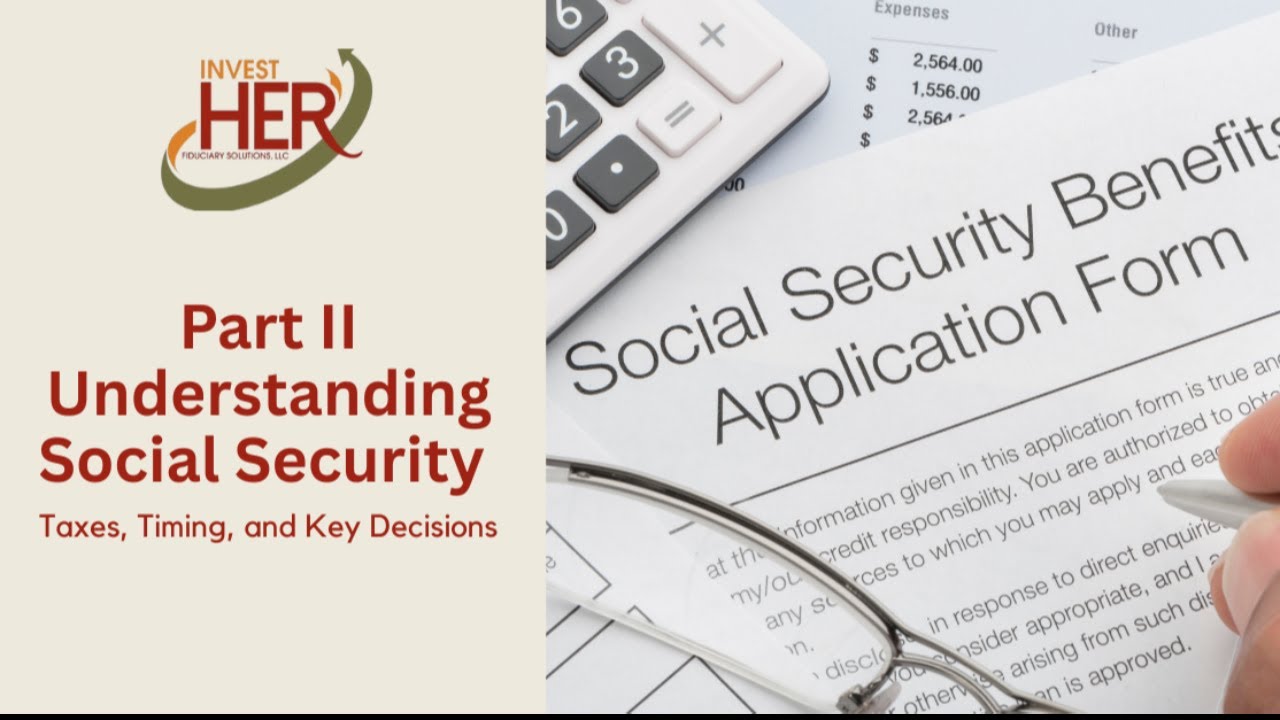 Understanding Social Security Part II: Taxes, Timing and Key Decisions