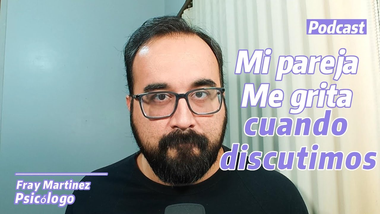 Mi pareja me grita cuando discutimos