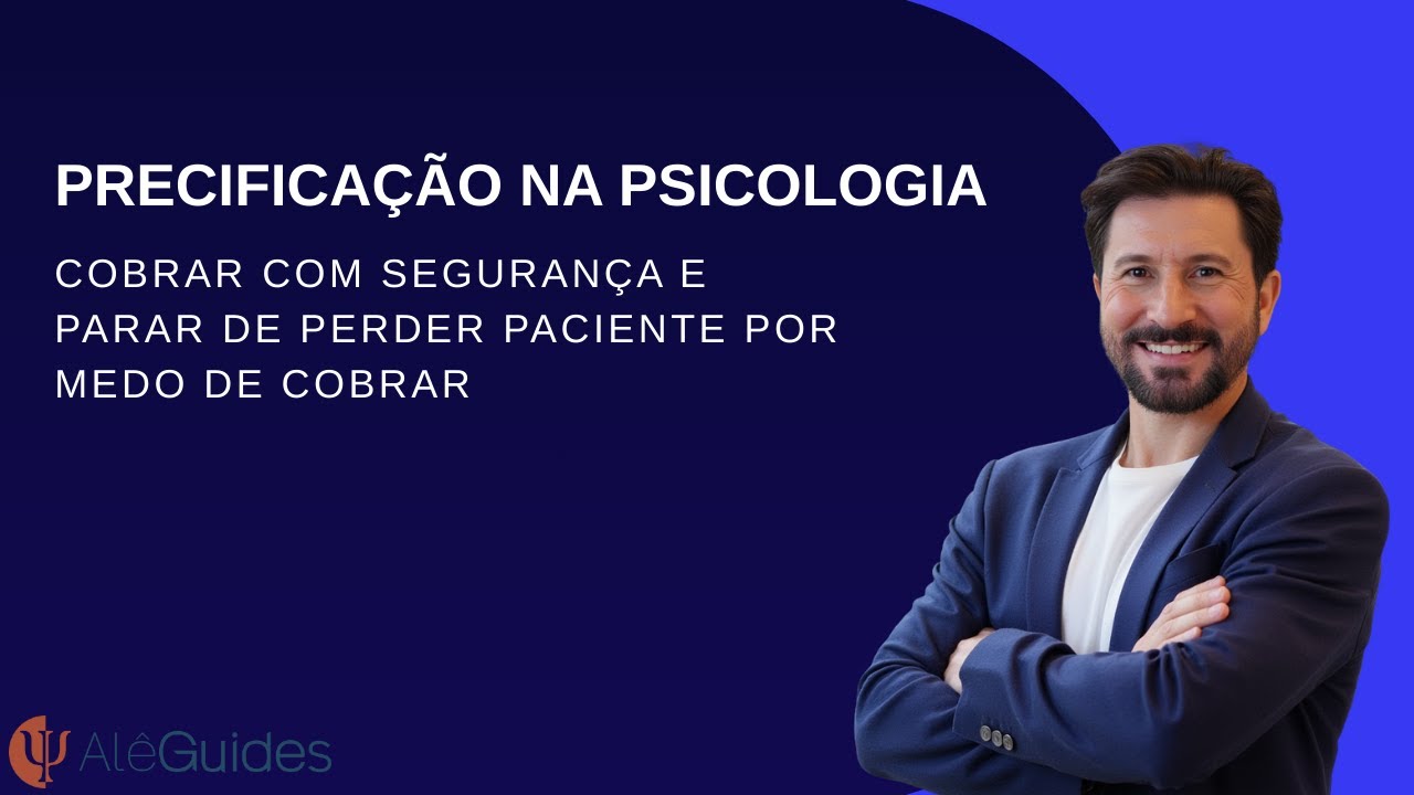 Precificação na Psicologia - cobrar com segurança e parar de perder paciente por medo de cobrar