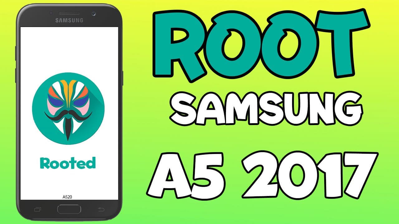 Root Samsung Galaxy A5 2017 (A520f) with New magisk root