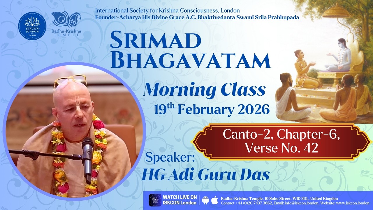 Srimad Bhagavatam 2.6.42 Class by HG Adi Guru Das - Thursday 19th February 2026