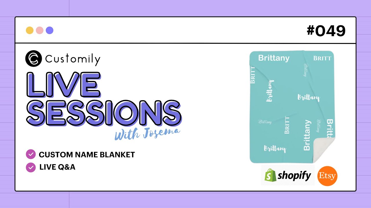 Customily Live Sessions 049 - How to create a Custom Name Blanket (Product Base + My Design) + Q&A