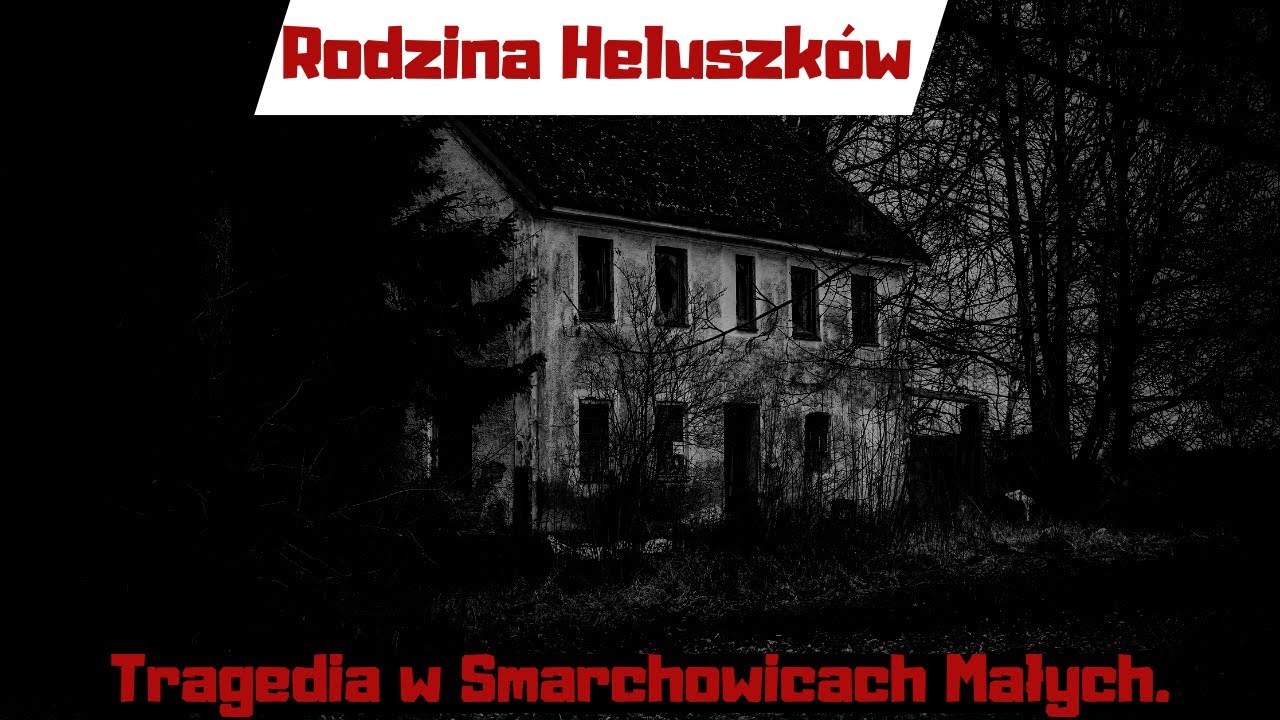 Krwawy koniec rodziny Heluszków