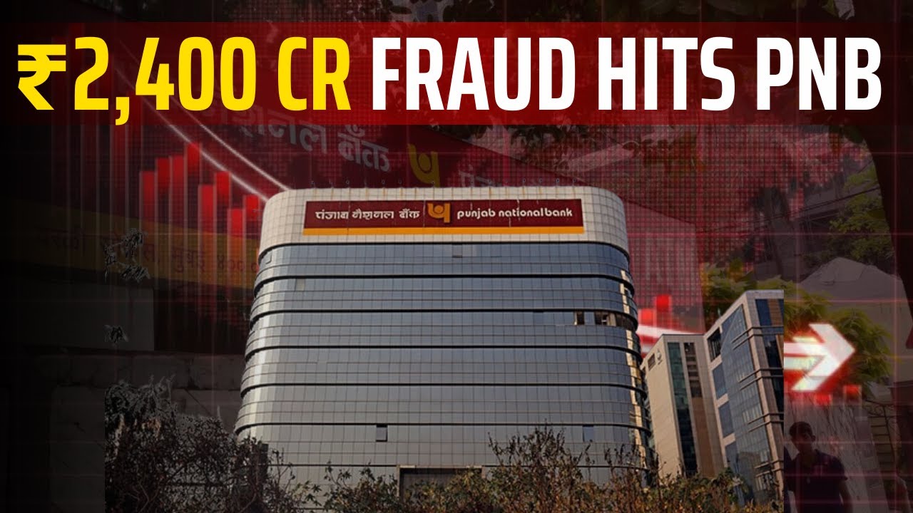 PNB Reports Rs 2,400 Crore Loan Fraud, Another Major Scam Hits the Bank