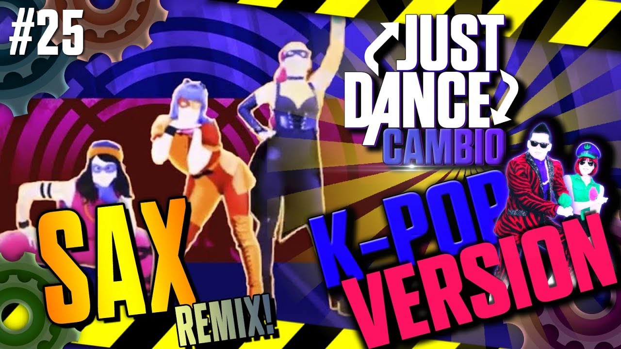 Just Dance Cambio | SAX - Fleur East | K-POP REMIX! | #25