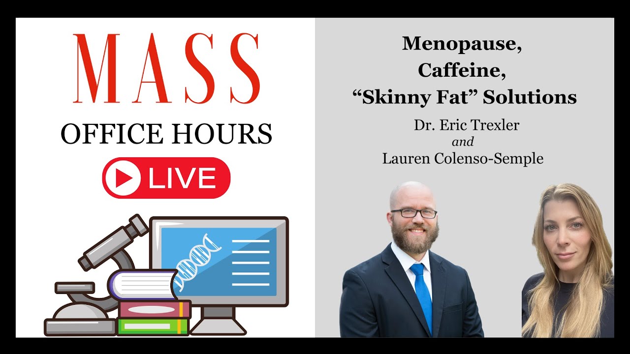 MASS Office Hours Episode 22 (Menopause, Caffeine, “Skinny Fat” Solutions)