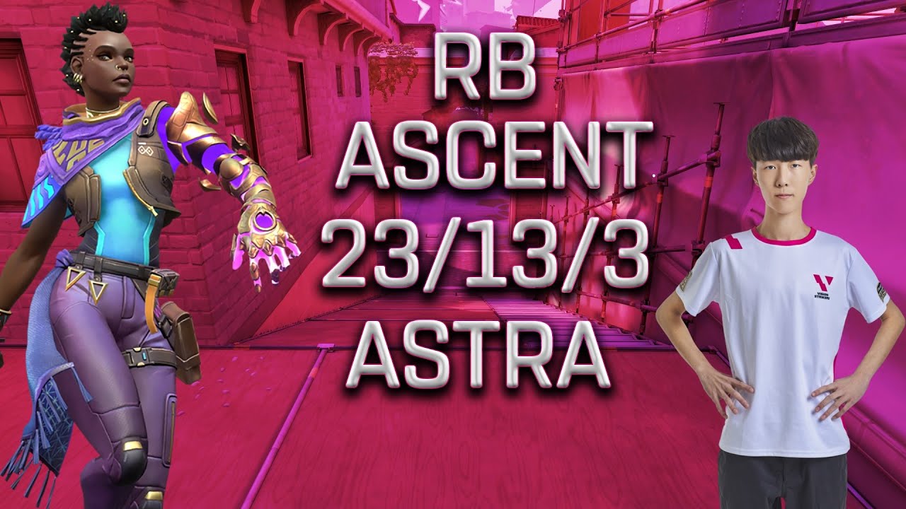 VISION STRIKERS RB - ASTRA - ASCENT - (23/13/3) - VALORANT POV