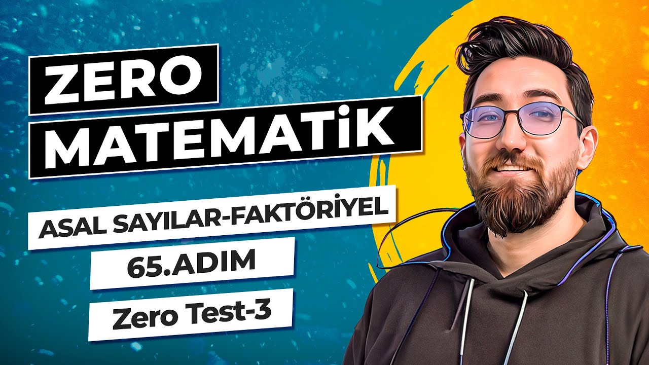 Zero Matematik Kampı | 65.Adım | Asal Sayılar ve Faktöriyel | Zero Test-3 | Başlangıç Serisi |