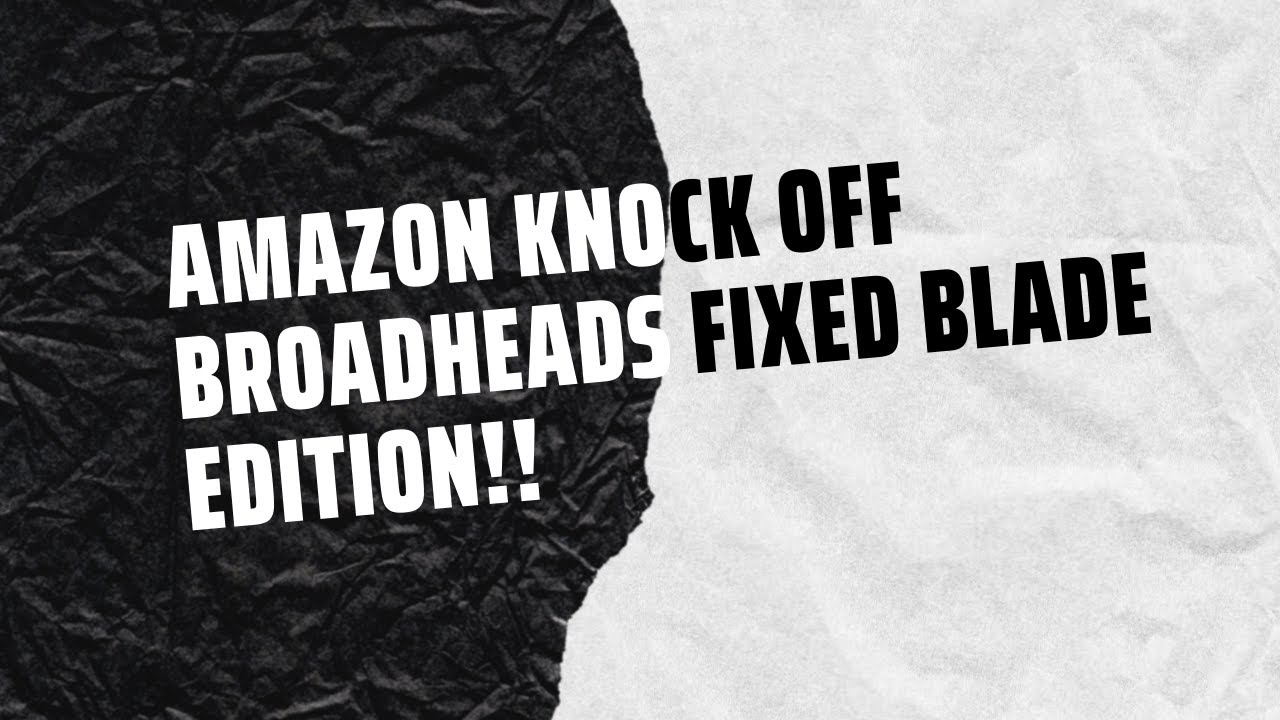 Fixed Blade Broadhead KNOCK OFF from AMAZON