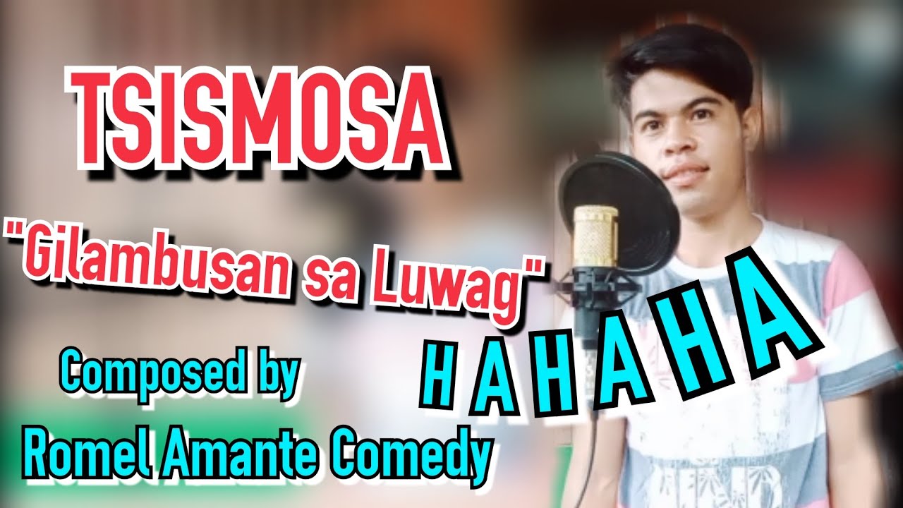 TSISMOSA GIBUNALAN SA LUWAG COMPOSED BY ROMEL AMANTE COMEDY