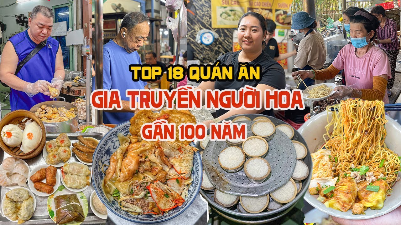 Chất lượng TOP 18 QUÁN NGƯỜI HOA Gia Truyền Hơn Nửa Thế Kỷ, Có Quán Gần 100 Năm