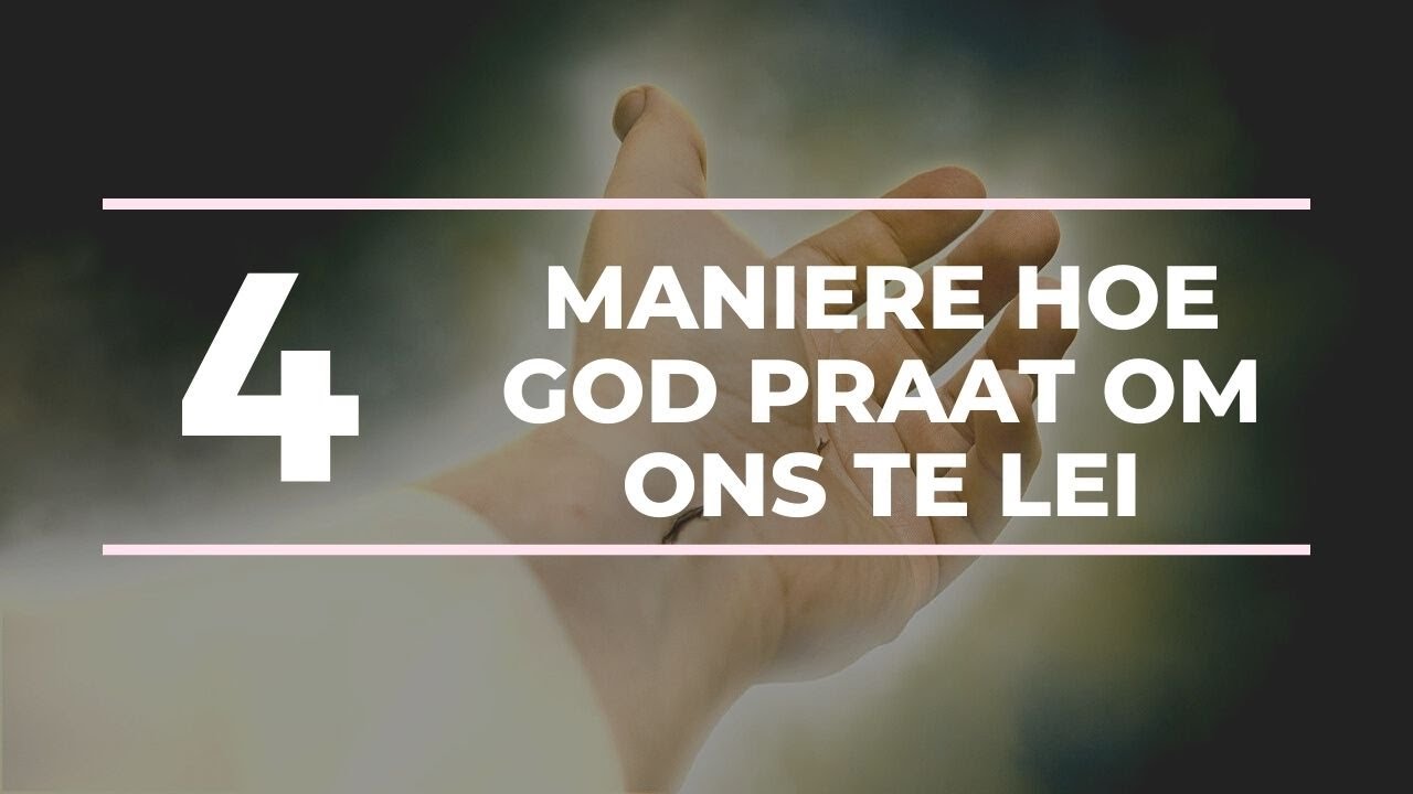 4 Maniere Hoe God Praat Om Ons Te Lei