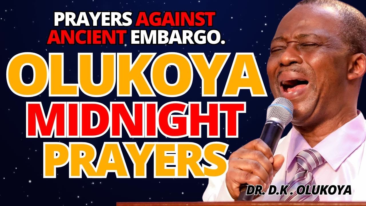 12th September Midnight - Prayer Against Ancient Embargo. MIDNIGHT OLUKOYA PRAYERS #mfm