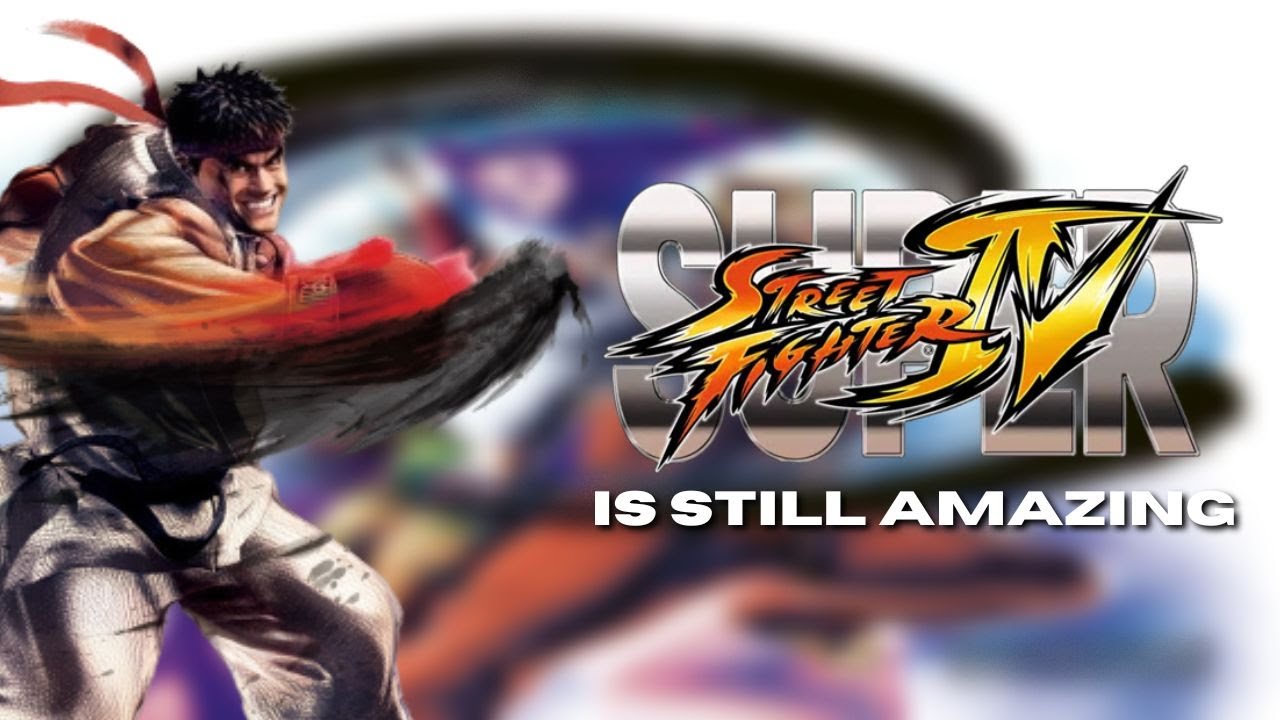 Super Street Fighter IV Is Still Amazing