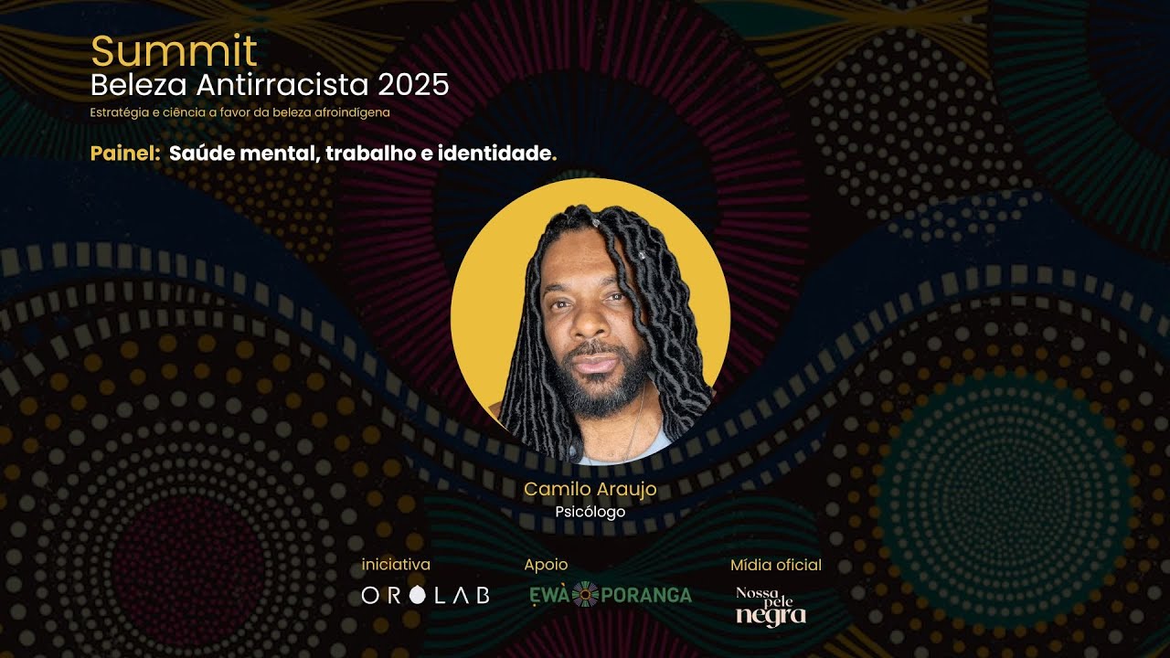 Summit Beleza Antirracista. Painel - Sa&uacute;de mental, trabalho e identidade.