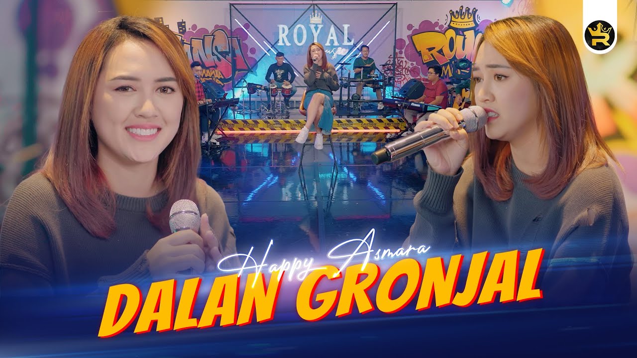 HAPPY ASMARA - DALAN GRONJAL ( Official Live Video Royal Music )