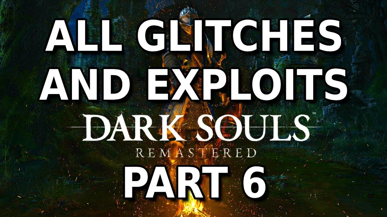 Dark Souls Remastered - All Glitches and Exploits - PART 6