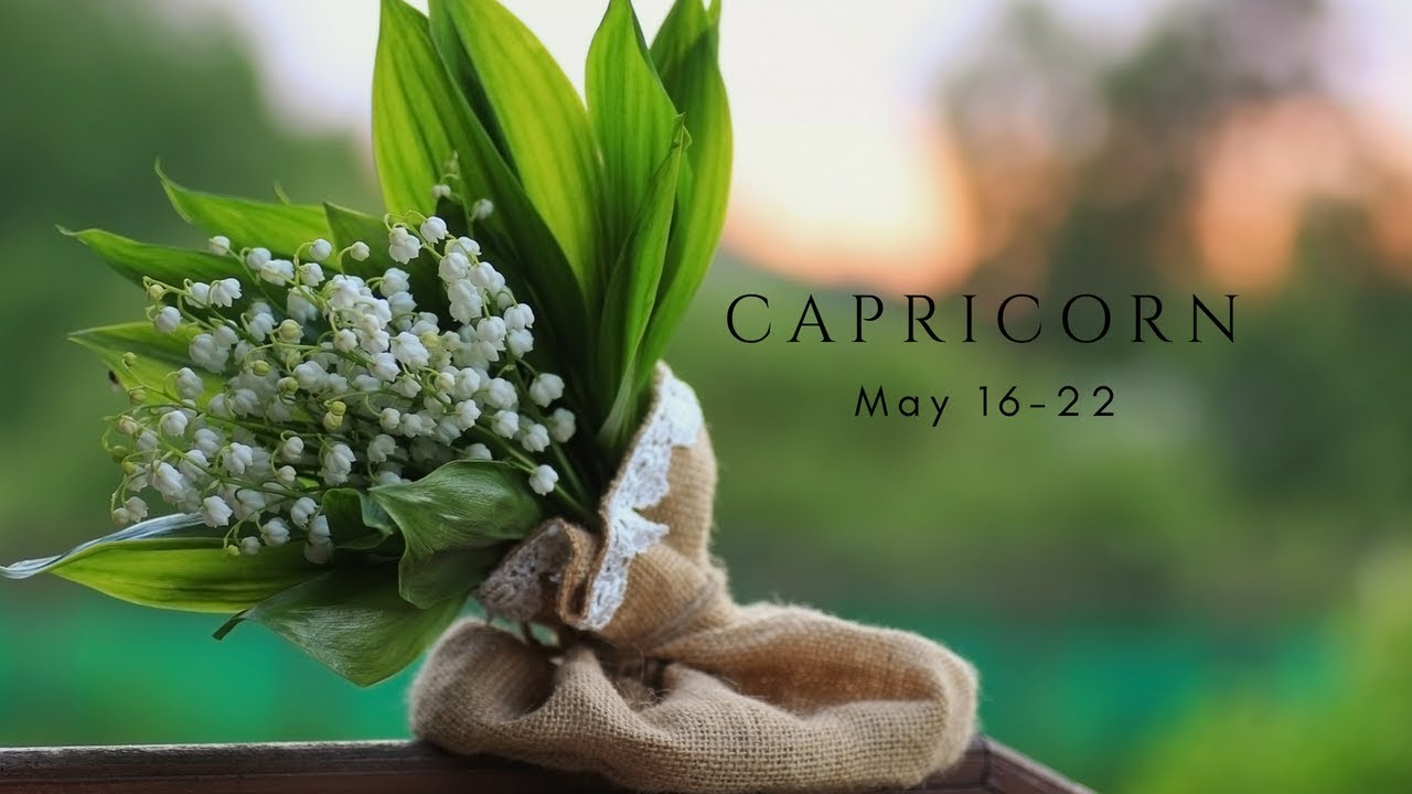 The secret is out, CAPRICORN. May 16-22