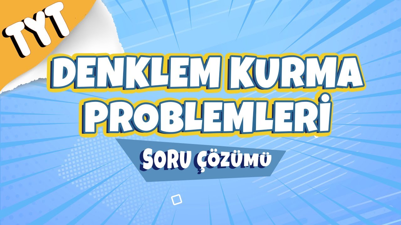 Denklem Kurma Problemleri Soru Çözümü | 2022