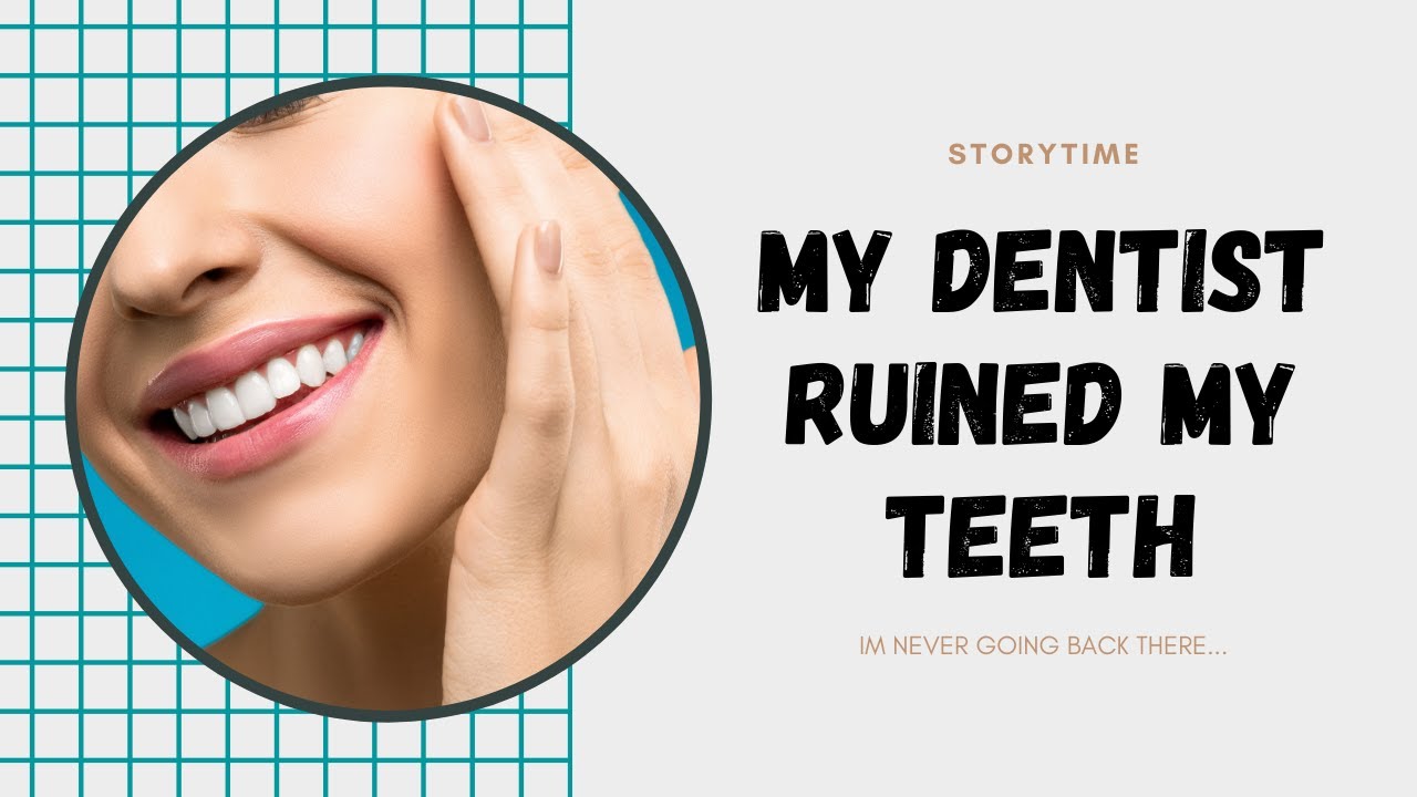 MY DENTIST RUINED MY TEETH | STORYTIME