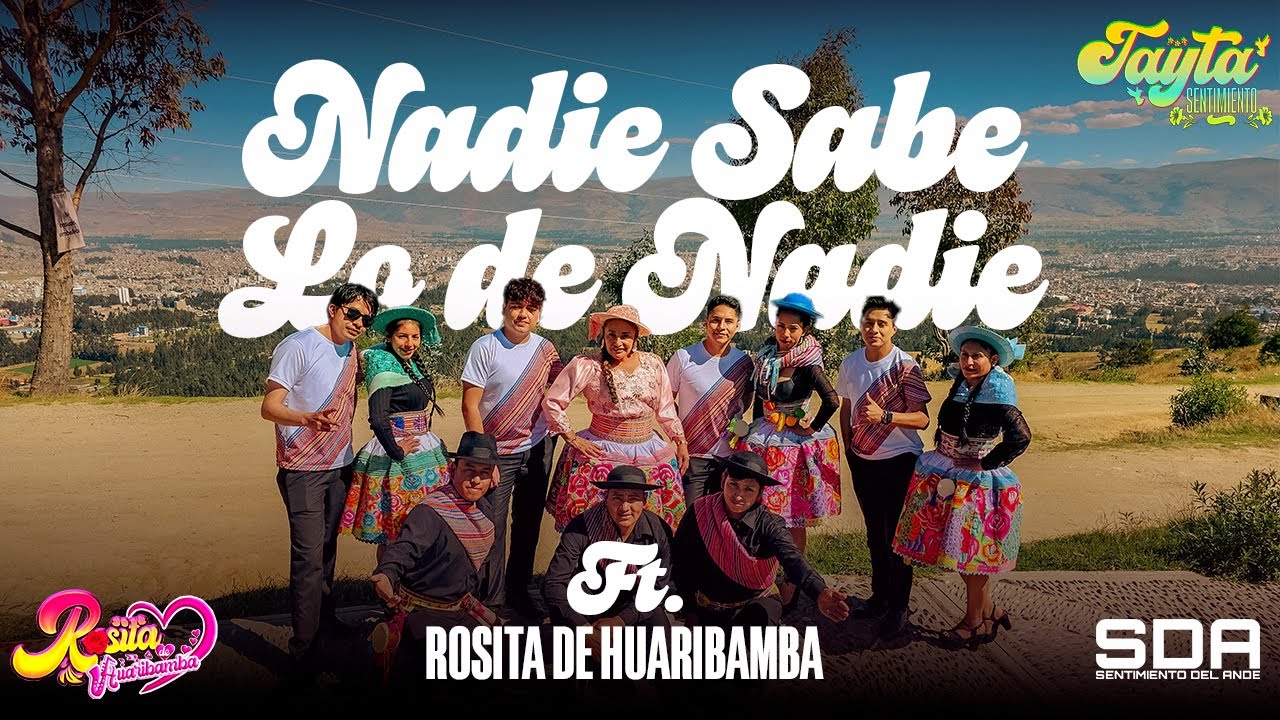 NADIE SABE LO DE NADIE - Rosita de Huaribamba FT @SentimientoDelAnde  (Videoclip Oficial) Santiago
