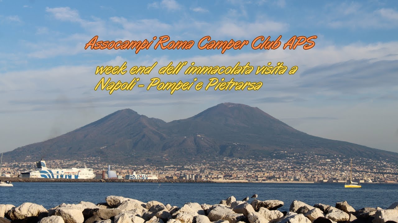 Assocampi Roma Camper Club -  in 3 giorni visita a Napoli, Pompei e museo ferroviario di Pietrarsa