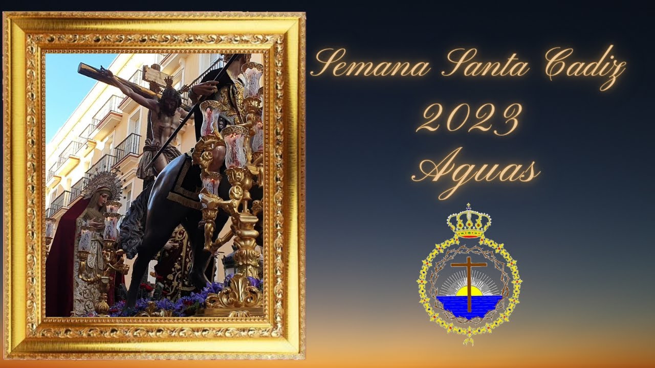 SEMANA SANTA CADIZ 2023 CRISTO DE LAS AGUAS CALLE NUEVA