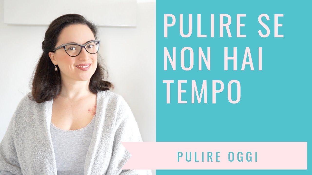 PULIRE SE NON HAI TEMPO