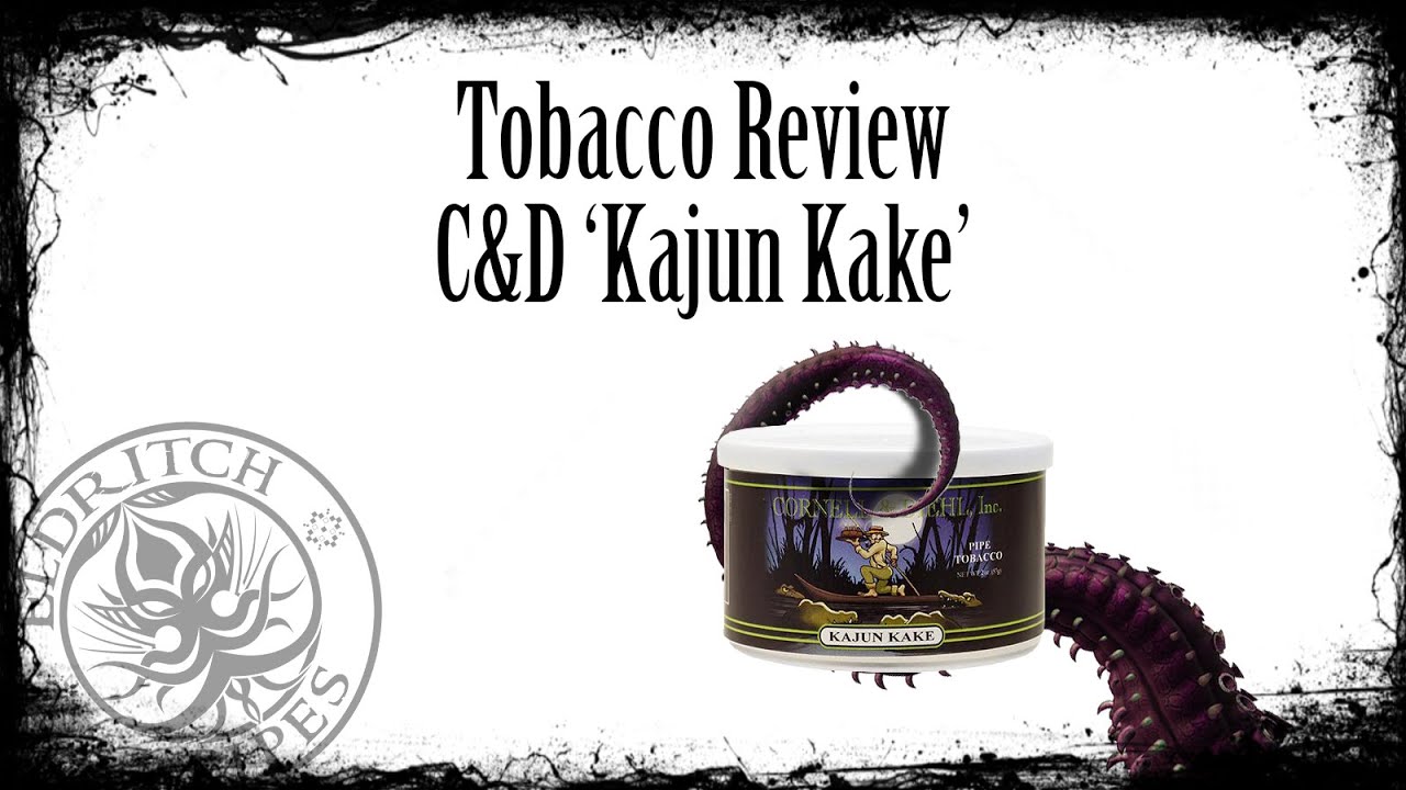 Tobacco Review- Kajun kake