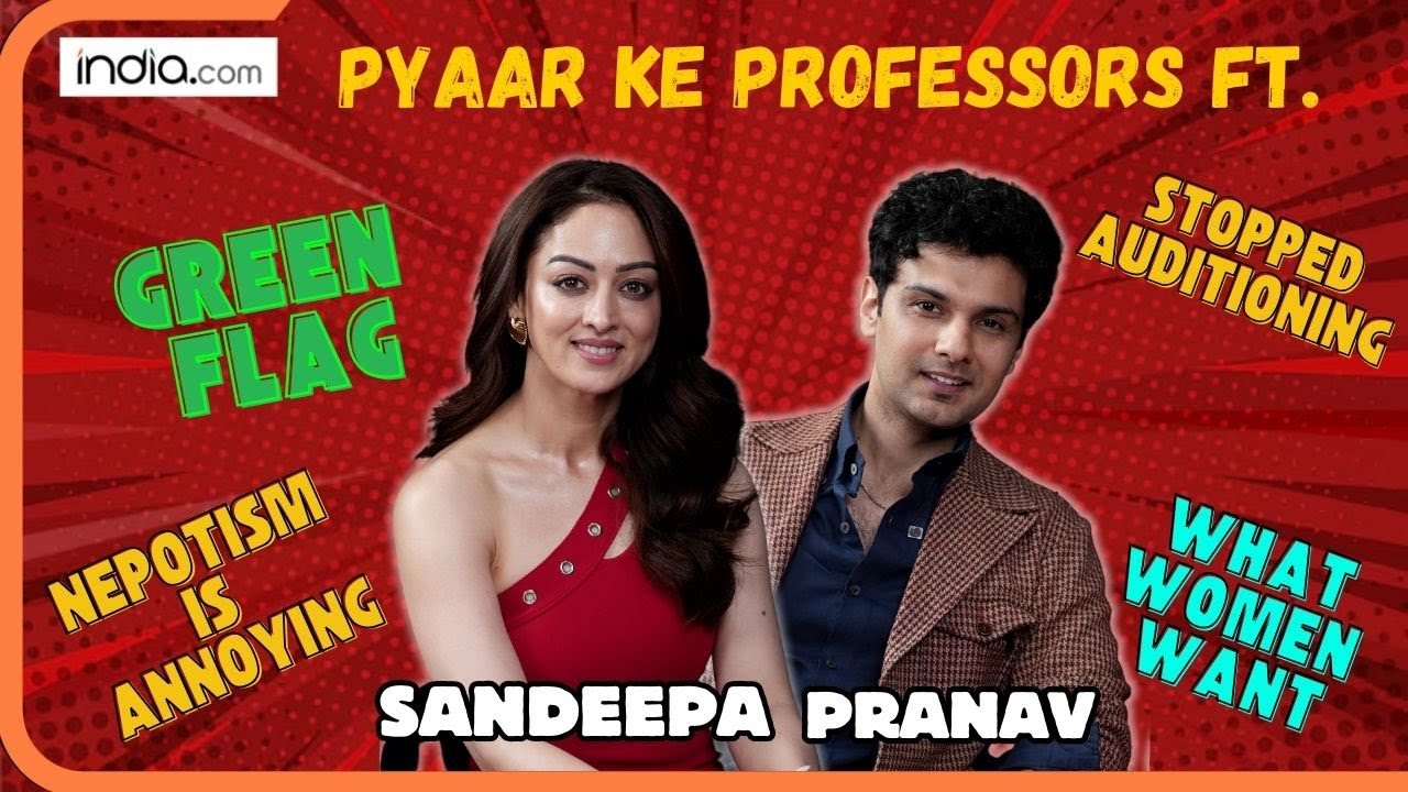 Sandeepa Dhar, Pranav Sachdeva on finding love, nepotism and more | Interview| Pyaar Ka Professor