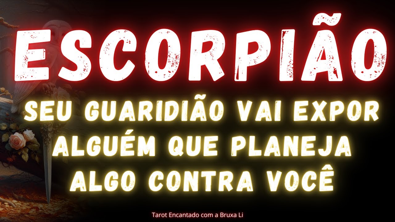 ESCORPIÃO♏ SEU GUARIDIÃO VAI EXPOR ALGUÉM QUE PLANEJA ALGO CONTRA VOCÊ