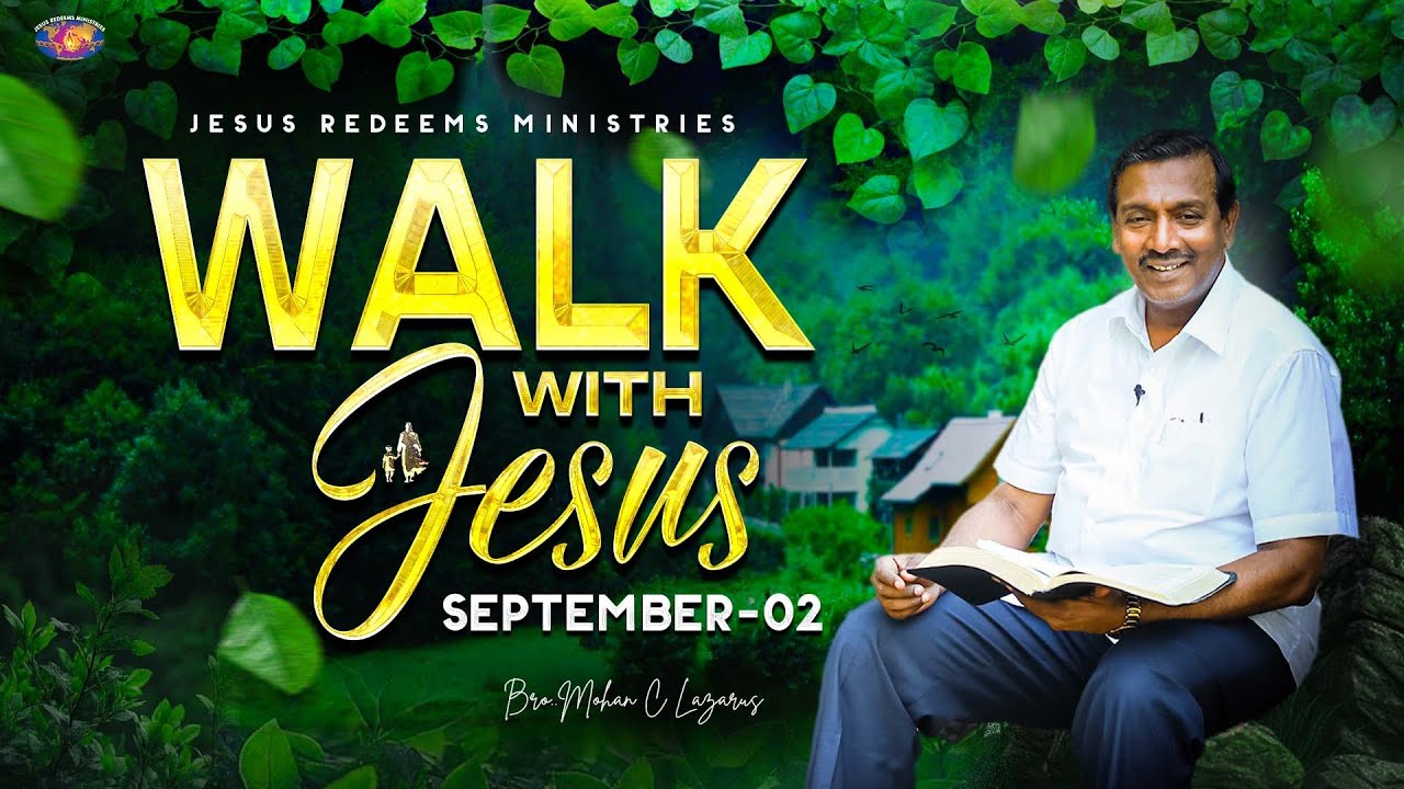 Walk with Jesus || Bro. Mohan C. Lazarus || September 02