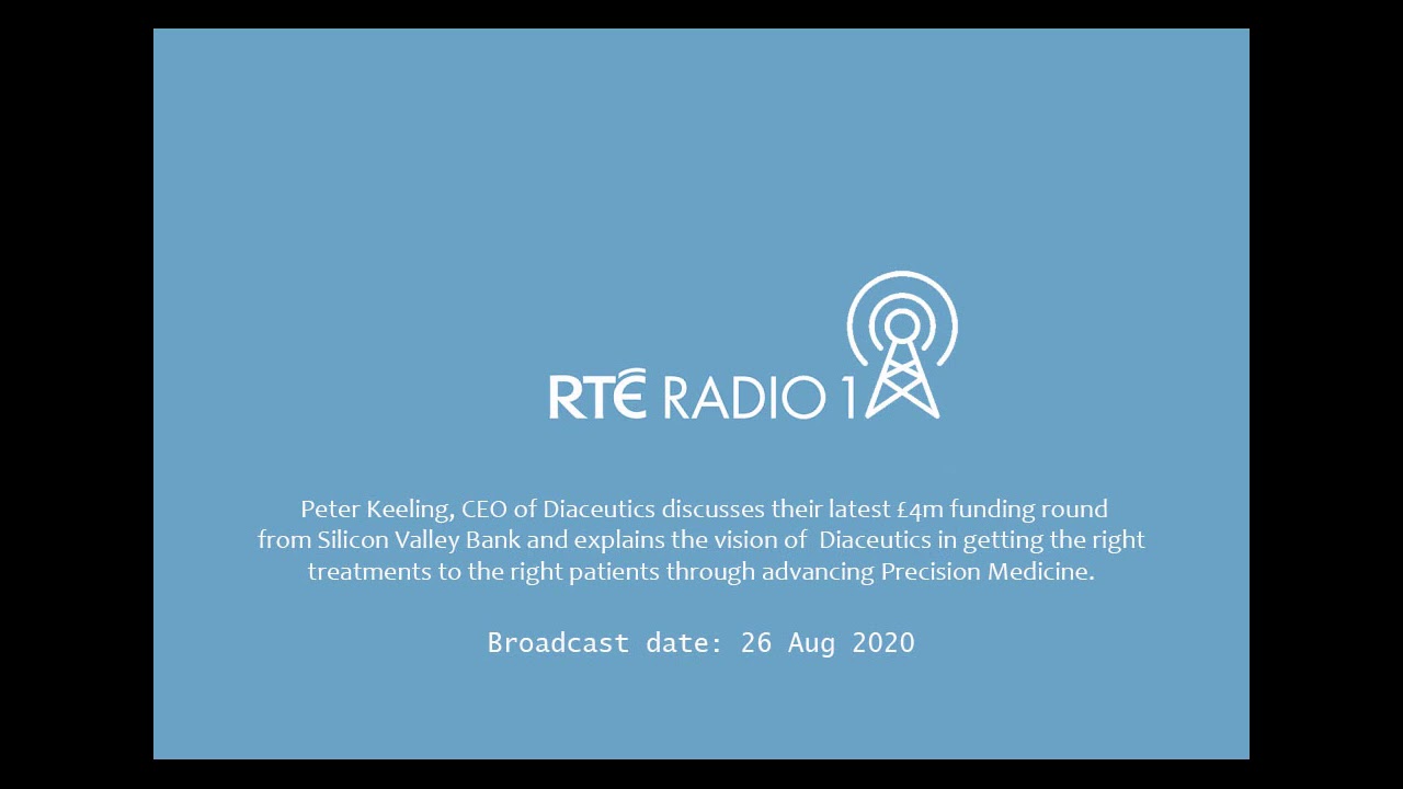 Diaceutics CEO Peter Keeling interviewed on RTE Radio 1 about £4m funding round & Precision Medicine